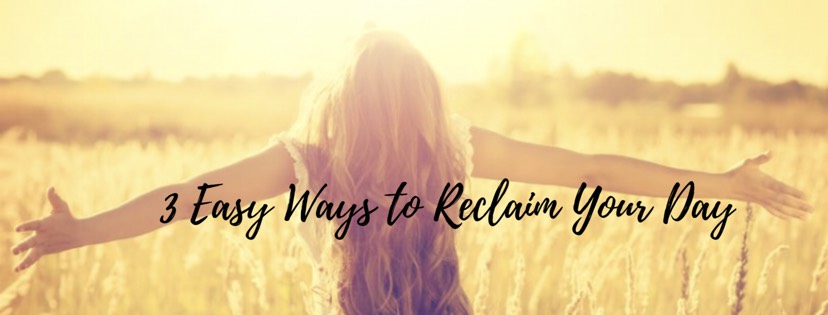 WISE Women Workshops for personal development - 3 Easy Ways to Reclaim Your Day