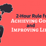Achieving Goals and Improving Life in Two Hours
