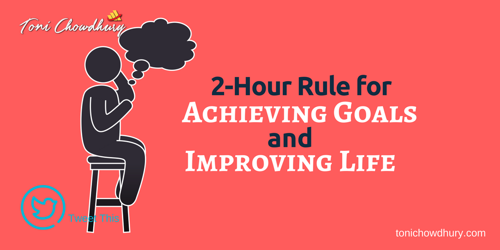 2-Hour Rule to Achieving Goals and Improving Life